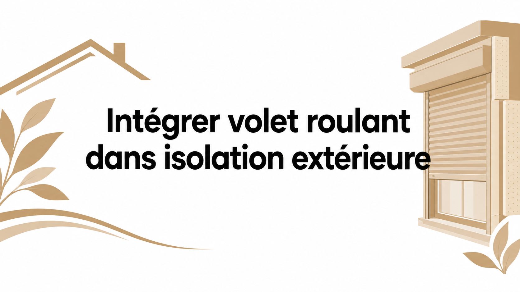 Intégrer volet roulant dans isolation extérieure