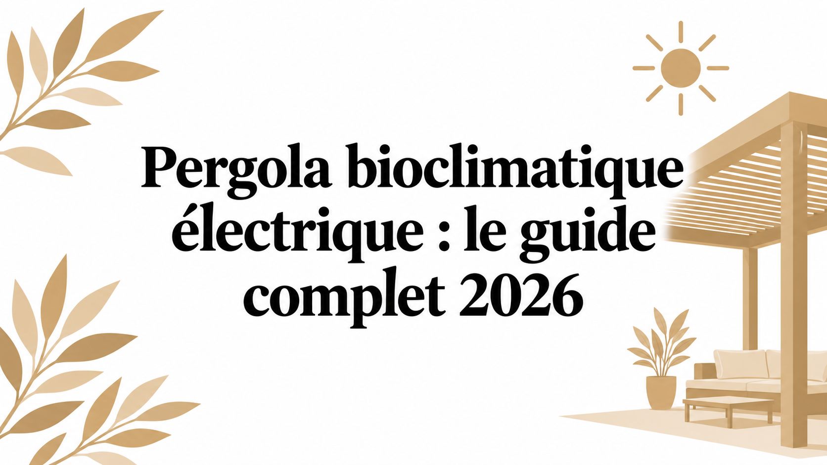 Pergola bioclimatique électrique : le guide complet 2026