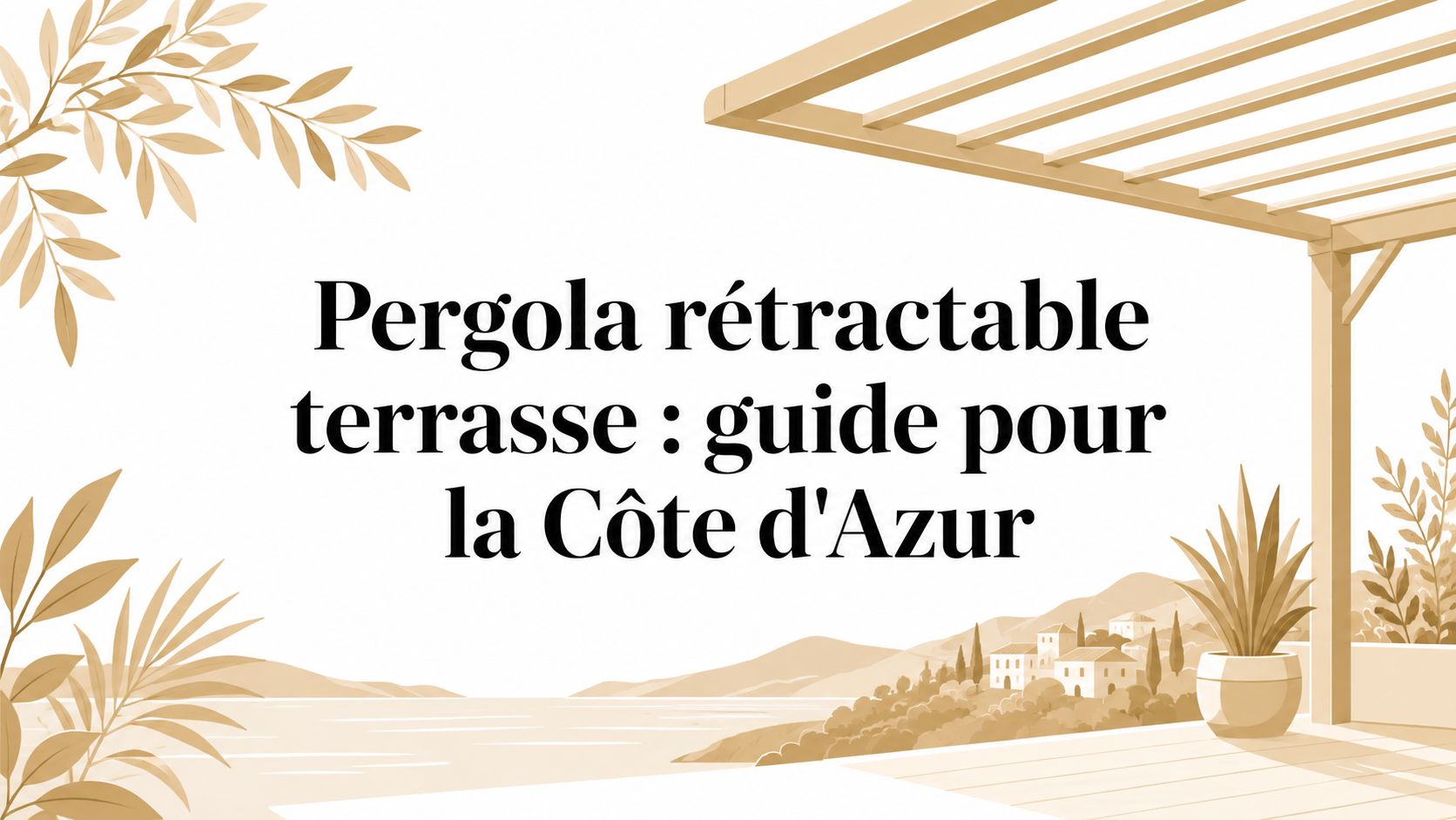 Pergola rétractable terrasse : guide pour la Côte d'Azur