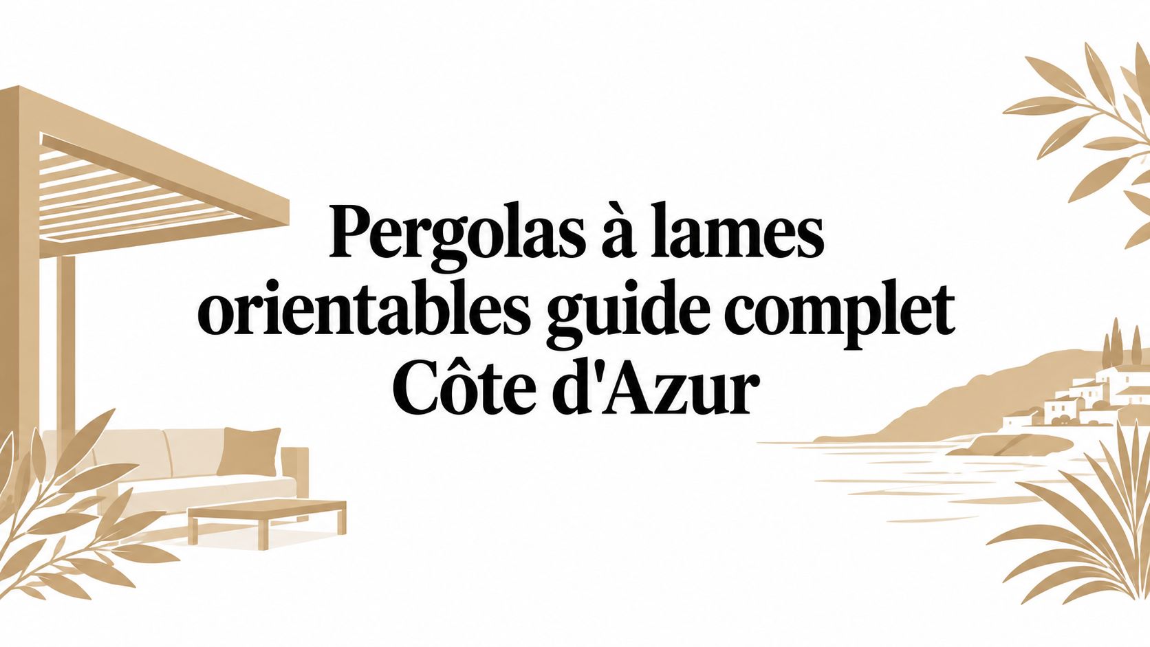 Pergolas à lames orientables guide complet Côte d'Azur