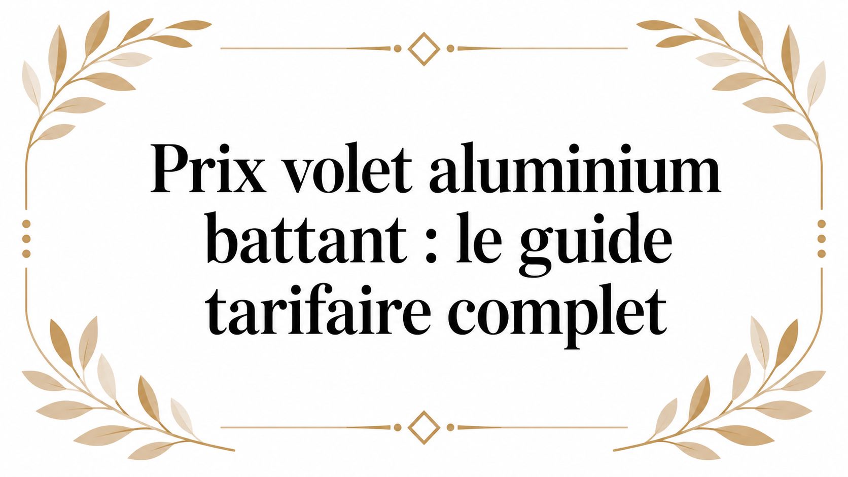 Prix volet aluminium battant : le guide tarifaire complet