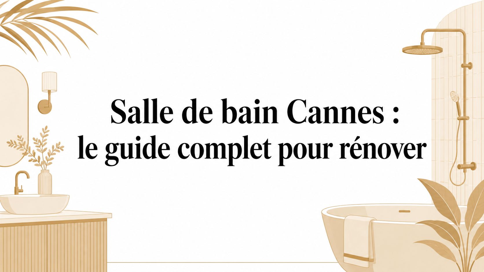 Salle de bain Cannes : le guide complet pour rénover