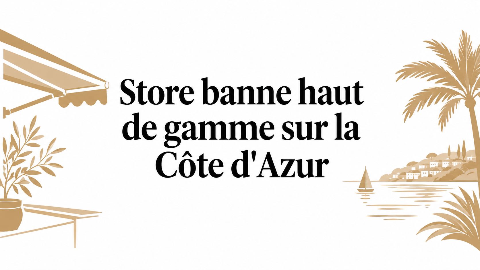 Store banne haut de gamme sur la Côte d'Azur