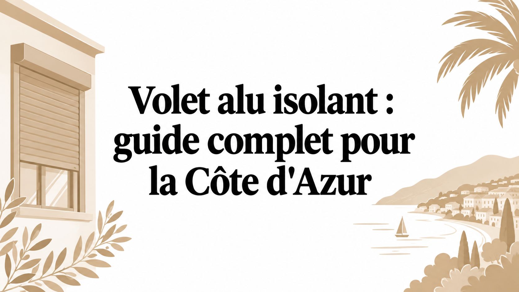Volet alu isolant : guide complet pour la Côte d'Azur