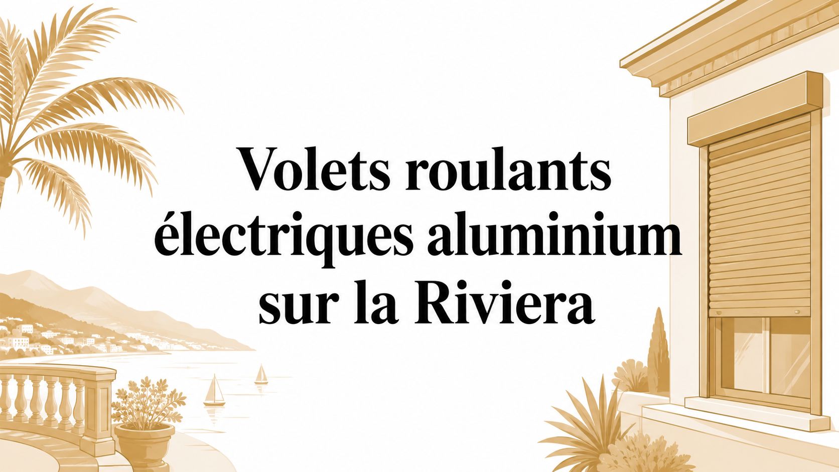 Volets roulants électriques aluminium sur la Riviera